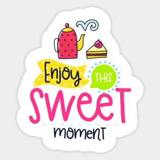 Enjoy This Sweet Moment Sticker